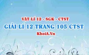 Giải Vật lí 12 trang 105 Chân trời Sáng tạo